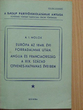 A. I. Molok - Európa az 1848. évi forradalmak után/Anglia és Franciaország a XIX. század ötvenes-hatvanas éveiben [antikvár]