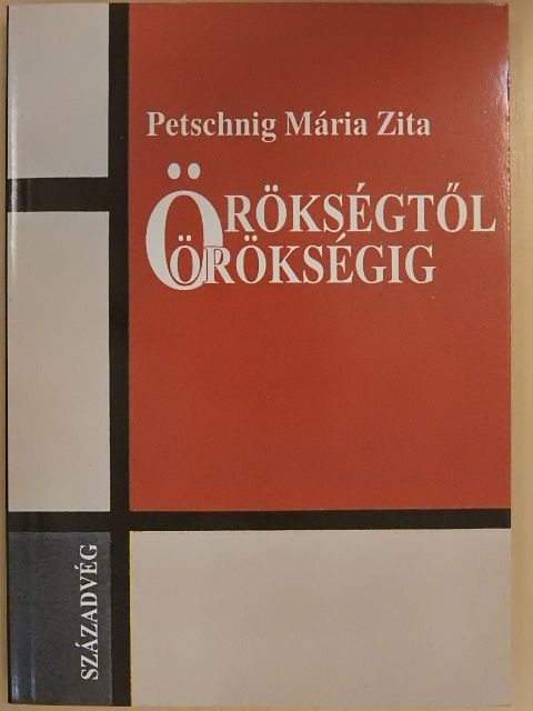 Petschnig Mária Zita - Örökségtől örökségig [antikvár]
