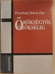 Petschnig Mária Zita - Örökségtől örökségig [antikvár]