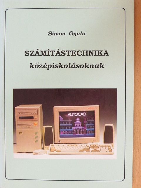 Simon Gyula - Számítástechnika középiskolásoknak [antikvár]