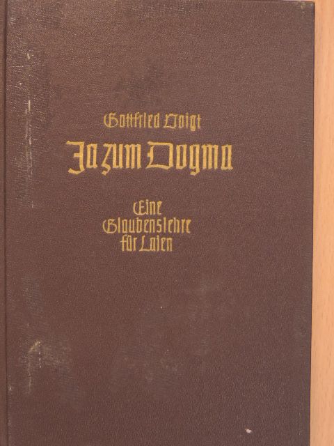 Dr. Gottfried Voigt - Ja zum Dogma [antikvár]