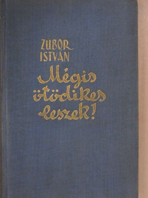 Zubor István - Mégis ötödikes leszek! [antikvár]