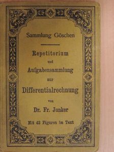 Prof. Dr. Fr. Junker - Repetitorium und Aufgabensammlung zur Differentialrechnung [antikvár]