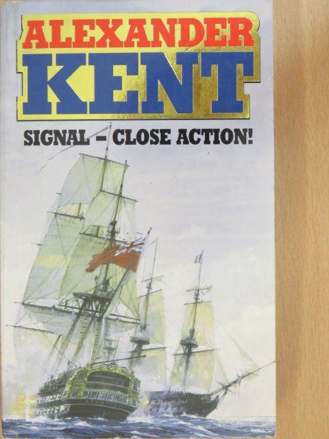 Alexander Kent - Signal - Close Action! [antikvár]