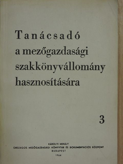 Tanácsadó a mezőgazdasági szakkönyvállomány hasznosítására 3. [antikvár]