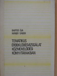 Bartos Éva - Tematikus érdeklődésvizsgálat közművelődési könyvtárakban [antikvár]