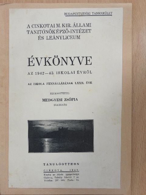 A Cinkotai M. Kir. Állami Tanitónőképző-Intézet és Leányliceum Évkönyve az 1942-43. iskolai évről [antikvár]