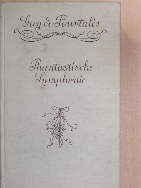 Guy de Pourtalés - Phantastische Symphonie [antikvár]