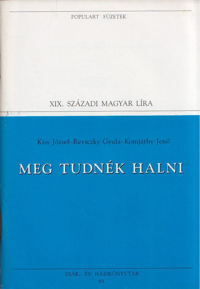 Reviczky Gyula, Kiss József, Komjáthy Jenő - Meg tudnék halni [antikvár]