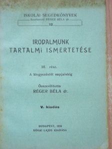 Dr. Réger Béla - Irodalmunk tartalmi ismertetése III. [antikvár]