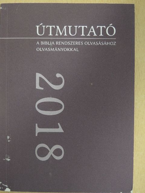 Útmutató a Biblia rendszeres olvasásához olvasmányokkal 2018 [antikvár]
