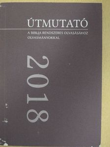 Útmutató a Biblia rendszeres olvasásához olvasmányokkal 2018 [antikvár]