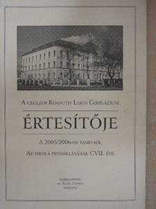 A ceglédi Kossuth Lajos Gimnázium értesítője a 2005/2006-es tanévről [antikvár]