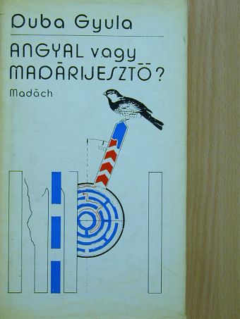 Duba Gyula - Angyal vagy madárijesztő? [antikvár]
