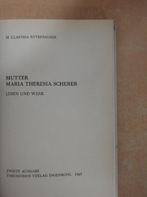 M. Clarissa Rutishauser - Mutter Maria Theresia Scherer [antikvár]