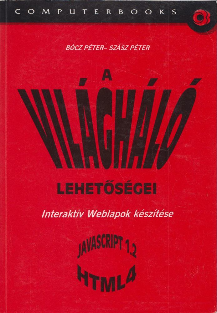 Bócz Péter, Szász Péter - A világháló lehetőségei [antikvár]