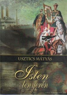 Usztics Mátyás - Isten tenyerén [antikvár]