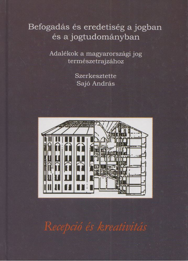 SAJÓ ANDRÁS - Befogadás és eredetiség a jogban és a jogtudományban [antikvár]