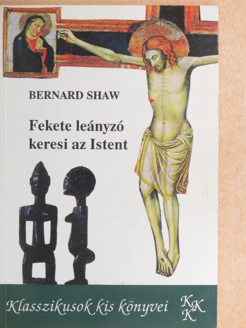 Bernard Shaw - Fekete leányzó keresi az Istent [antikvár]