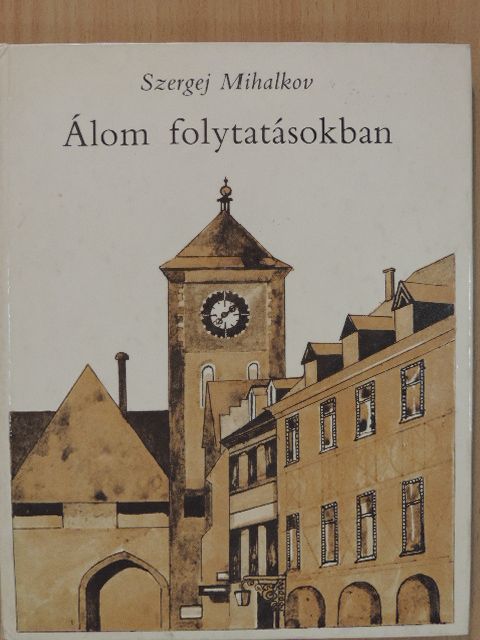 Szergej Mihalkov - Álom folytatásokban [antikvár]