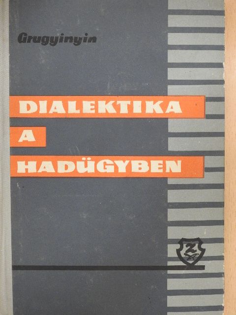 I. A. Grugyinyin - Dialektika a hadügyben [antikvár]