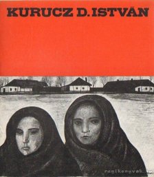 DÖMÖTÖR JÁNOS - Kurucz D. István festőművész kiállítása [antikvár]