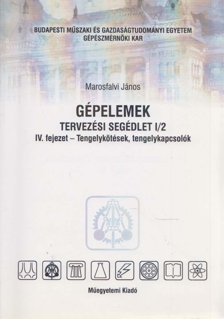Marosfalvi János - Gépelemek tervezési segédlet I/2. [antikvár]