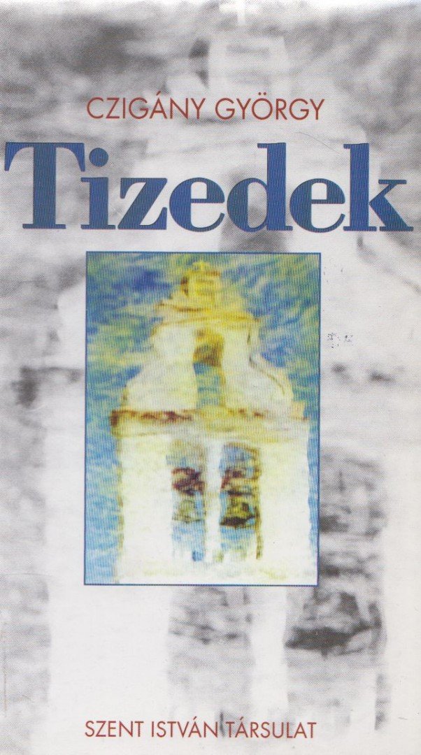 CZIGÁNY GYÖRGY - Tizedek [antikvár]