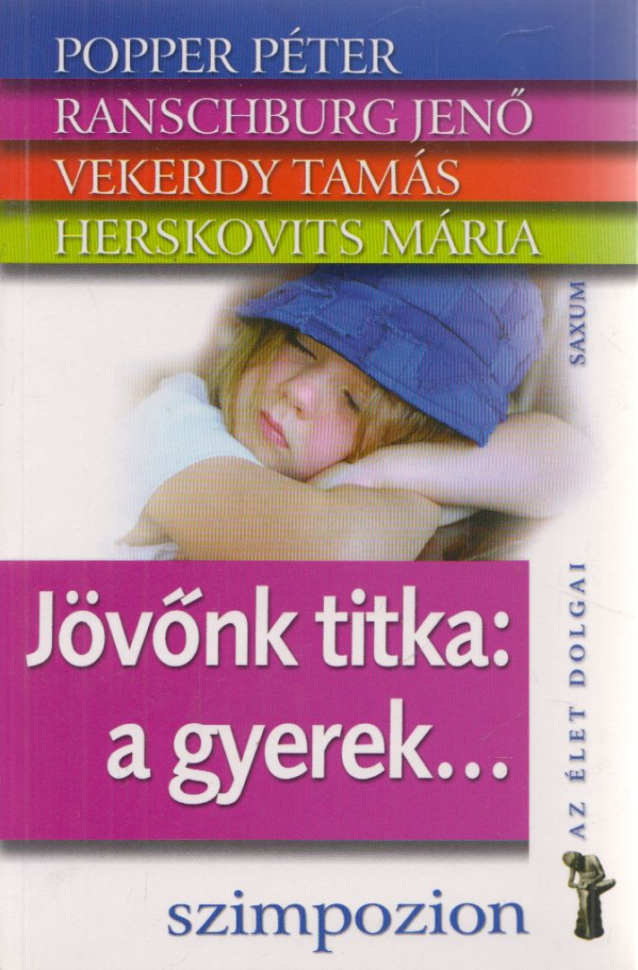 Popper Péter, Ranschburg Jenő, Vekerdy Tamás, Herskovits Mária - Jövőnk titka: a gyerek... (dedikált) [antikvár]