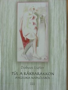 Dobozi Eszter - Túl a rákbarakkon [antikvár]