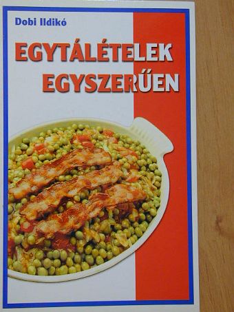 Dobi Ildikó - Egytálételek egyszerűen [antikvár]