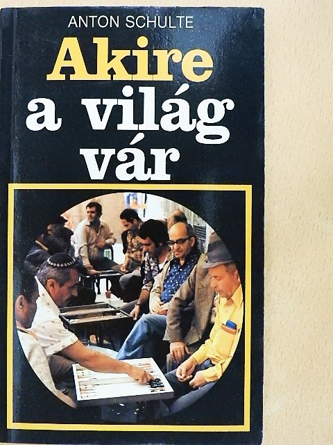 Anton Schulte - Akire a világ vár [antikvár]