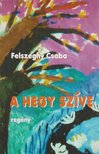 Felszeghy Csaba - A hegy szíve [antikvár]