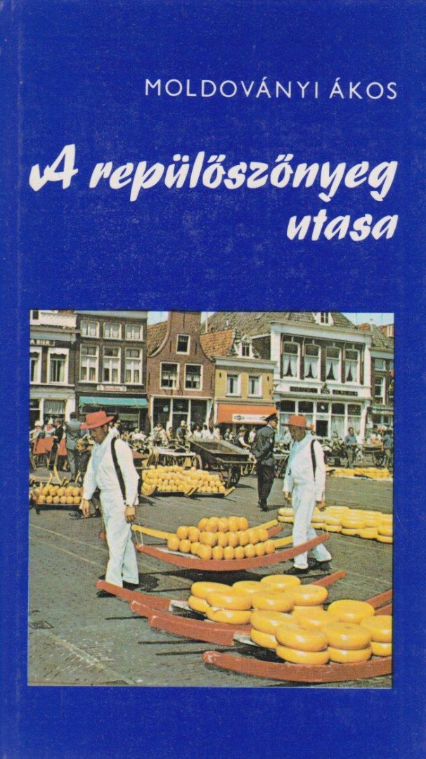 MOLDOVÁNYI ÁKOS - A repülőszőnyeg utasa (dedikált) [antikvár]