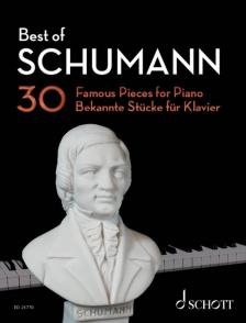 Schumann, Robert - BEST OF SCHUMANN - 30 FAMOUS PIECES FOR PIANO