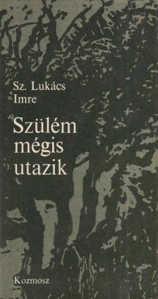 Sz.Lukács Imre - Szülém mégis utazik [antikvár]