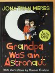 Jonathan Meres - Grandpa was an Astronaut [antikvár]