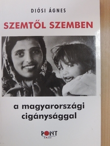 Diósi Ágnes - Szemtől szemben a magyarországi cigánysággal [antikvár]