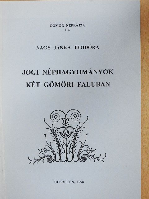 Nagy Janka Teodóra - Jogi néphagyományok két gömöri faluban [antikvár]