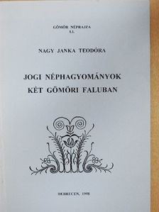 Nagy Janka Teodóra - Jogi néphagyományok két gömöri faluban [antikvár]