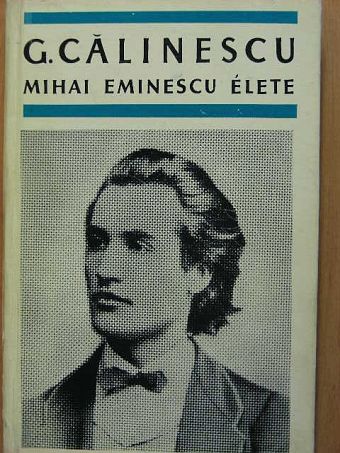 George Calinescu - Mihai Eminescu élete [antikvár]