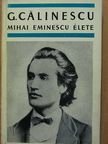 George Calinescu - Mihai Eminescu élete [antikvár]