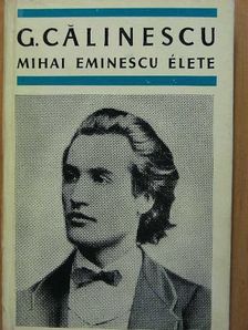George Calinescu - Mihai Eminescu élete [antikvár]