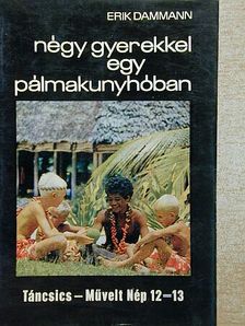 Erik Dammann - Négy gyerekkel egy pálmakunyhóban [antikvár]