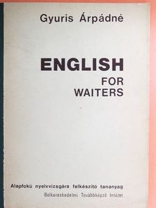 Gyuris Árpádné - English for waiters [antikvár]