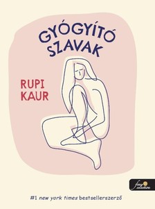 Rupi Kaur - Gyógyító szavak [szépséghibás]