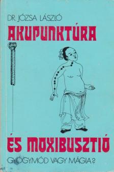 Józsa László - Akupunktúra és moxibusztió [antikvár]