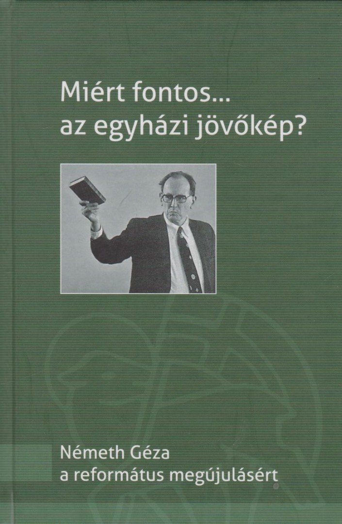 Zalatnay István - Miért fontos... az egyházi jövőkép? [antikvár]