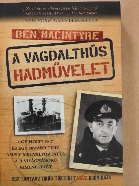 Ben Macintyre - A vagdalthús hadművelet [antikvár]