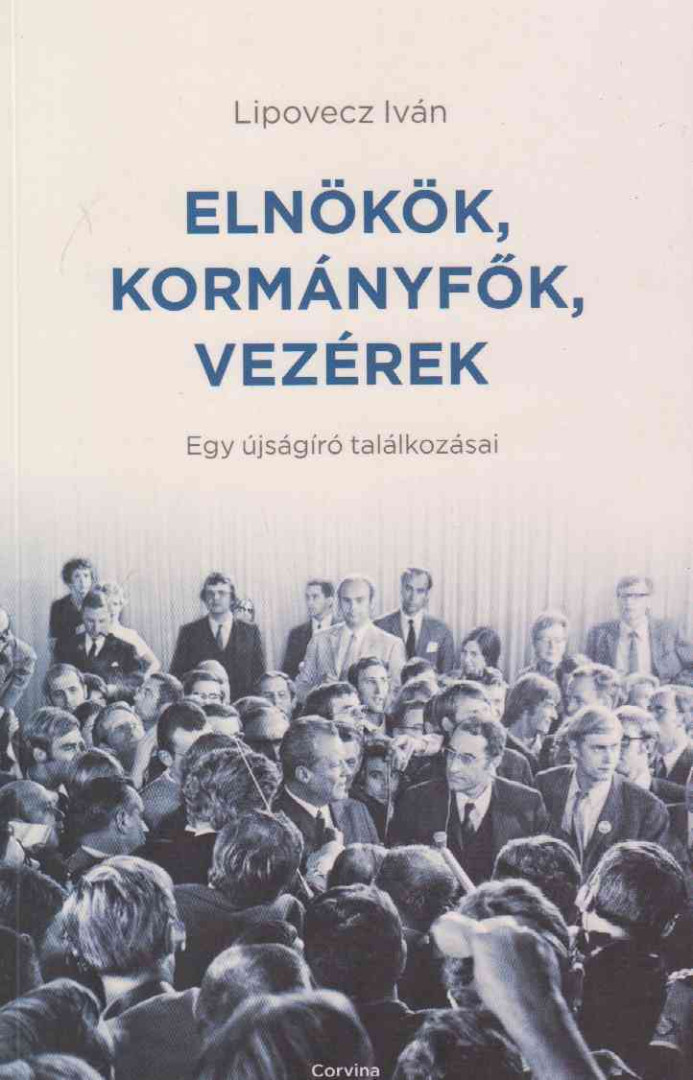 Lipovecz Iván - Elnökök, kormányfők, vezérek (dedikált) [antikvár]